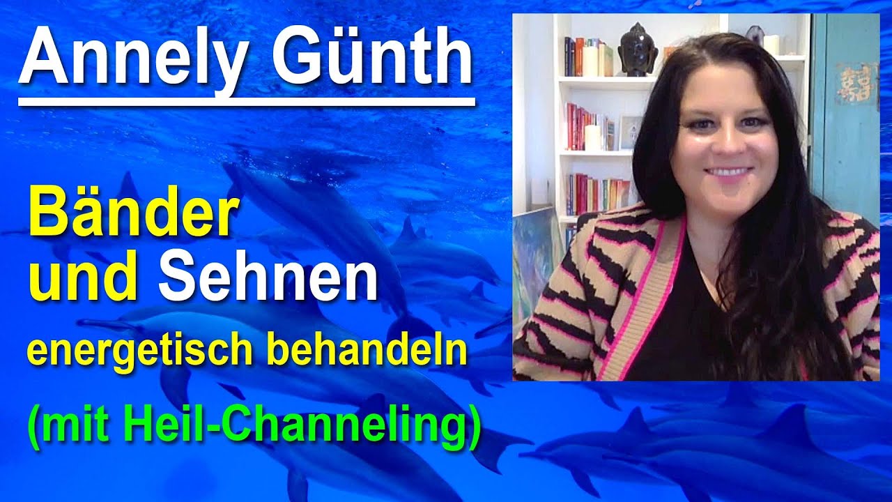 B&auml;nder und Sehnen energetisch behandeln - Mit Heil-Channeling | Annely G&uuml;nth