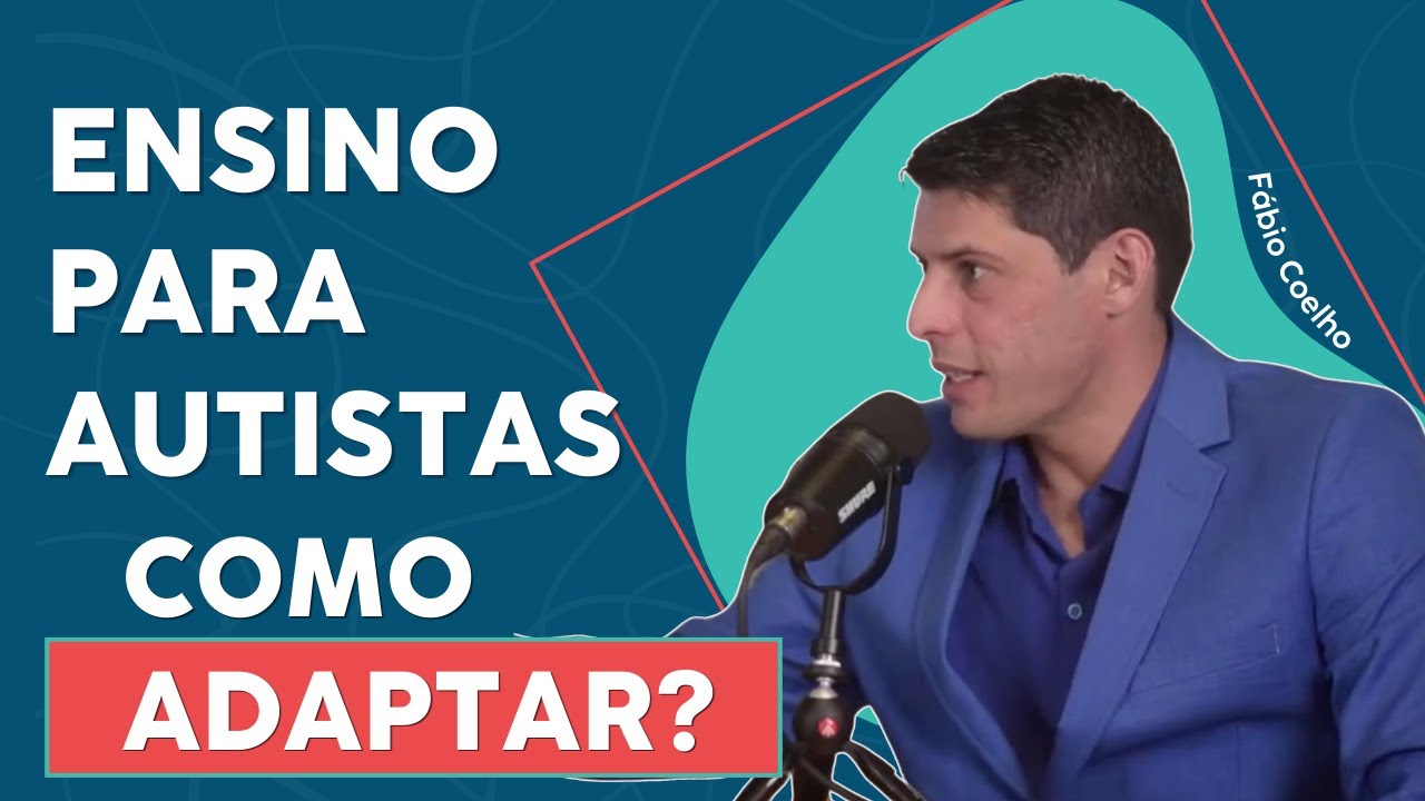 Como adaptar o ensino para autistas? - Fábio Coelho