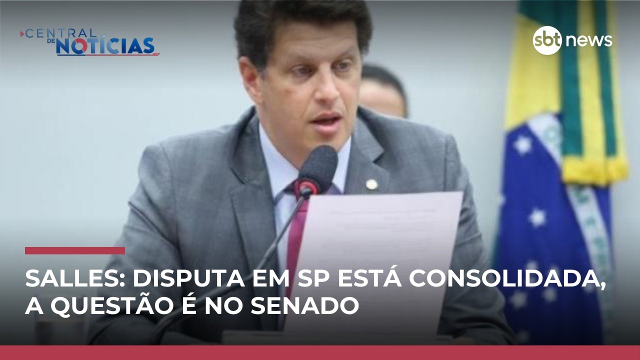 Disputa em São Paulo está consolidada, a questão é no Senado, afirma Salles | #CentraldeNotícias