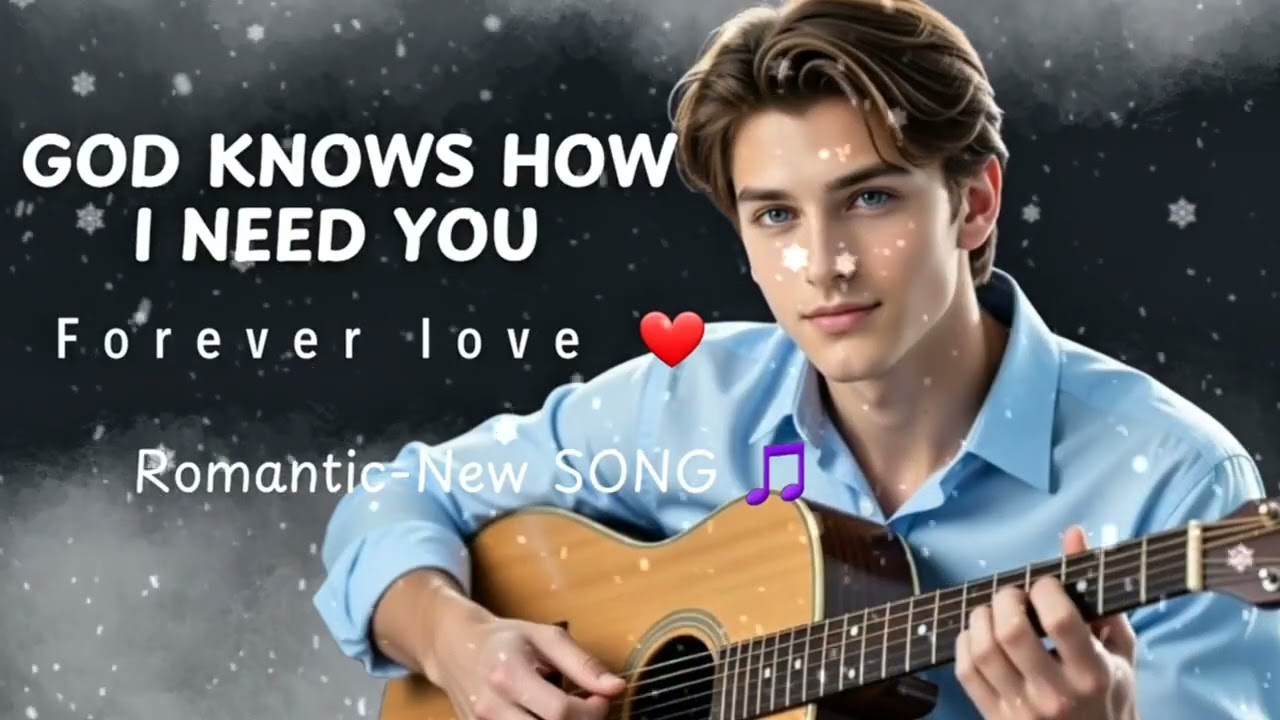 D3-God Knows How I Need You | Emotional Love Song That Touches Your Heart