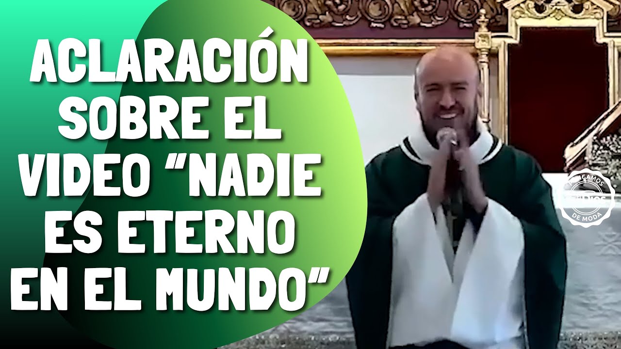 Aclaración sobre el video “Nadie es eterno en el mundo” — Padre Freddy Bustamante | El Buen Dios