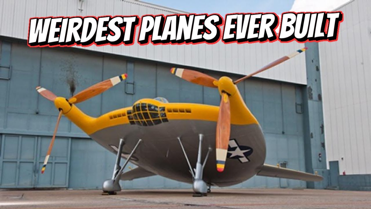 Weirdest Planes Ever Built