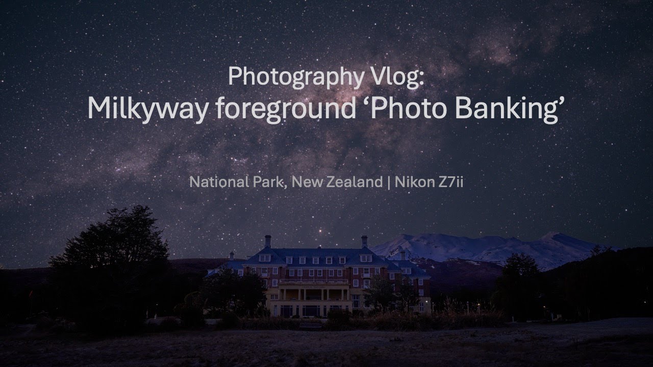 Photography vlog: National Park Milkyway 'Photo Banking'