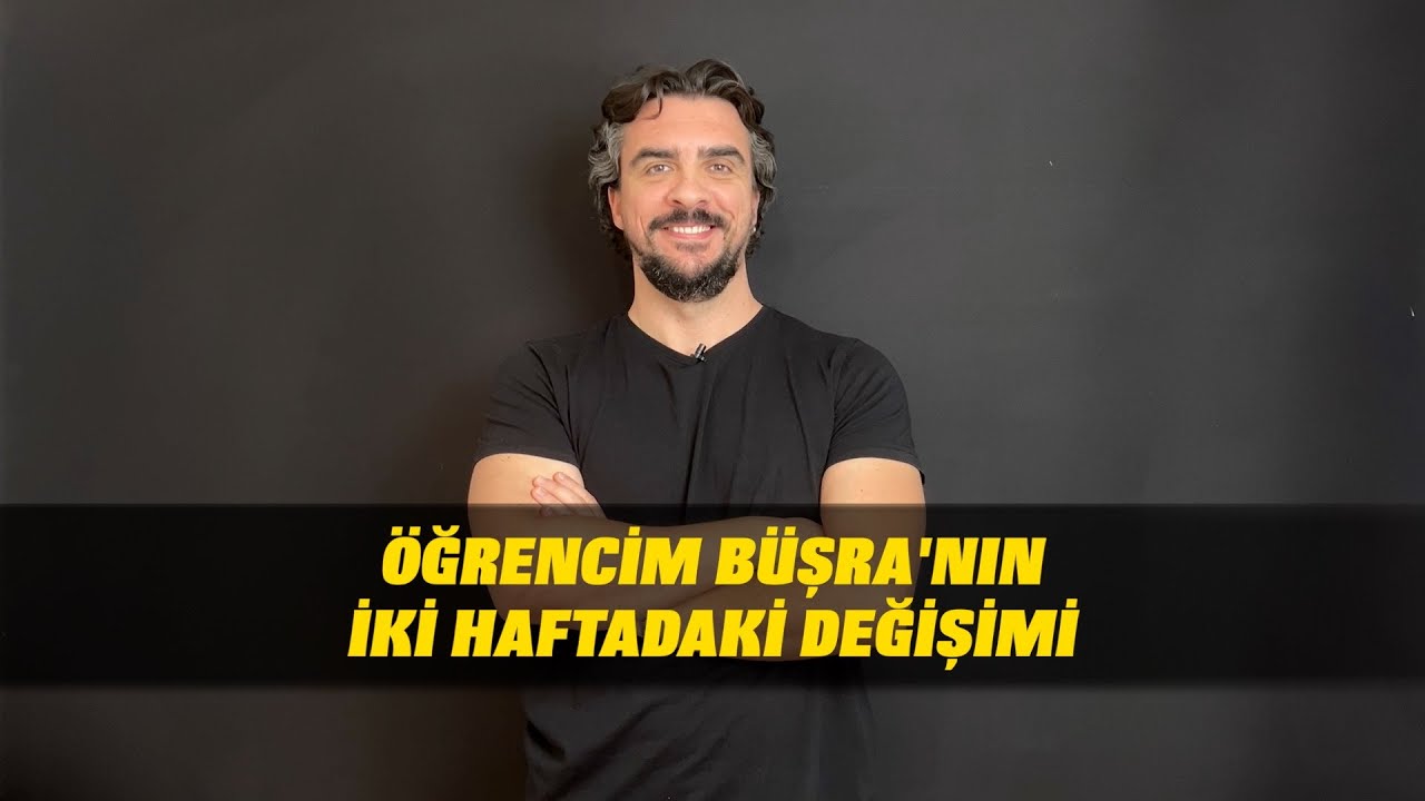 Öğrencim Büşra'nın İki Haftadaki Değişimi