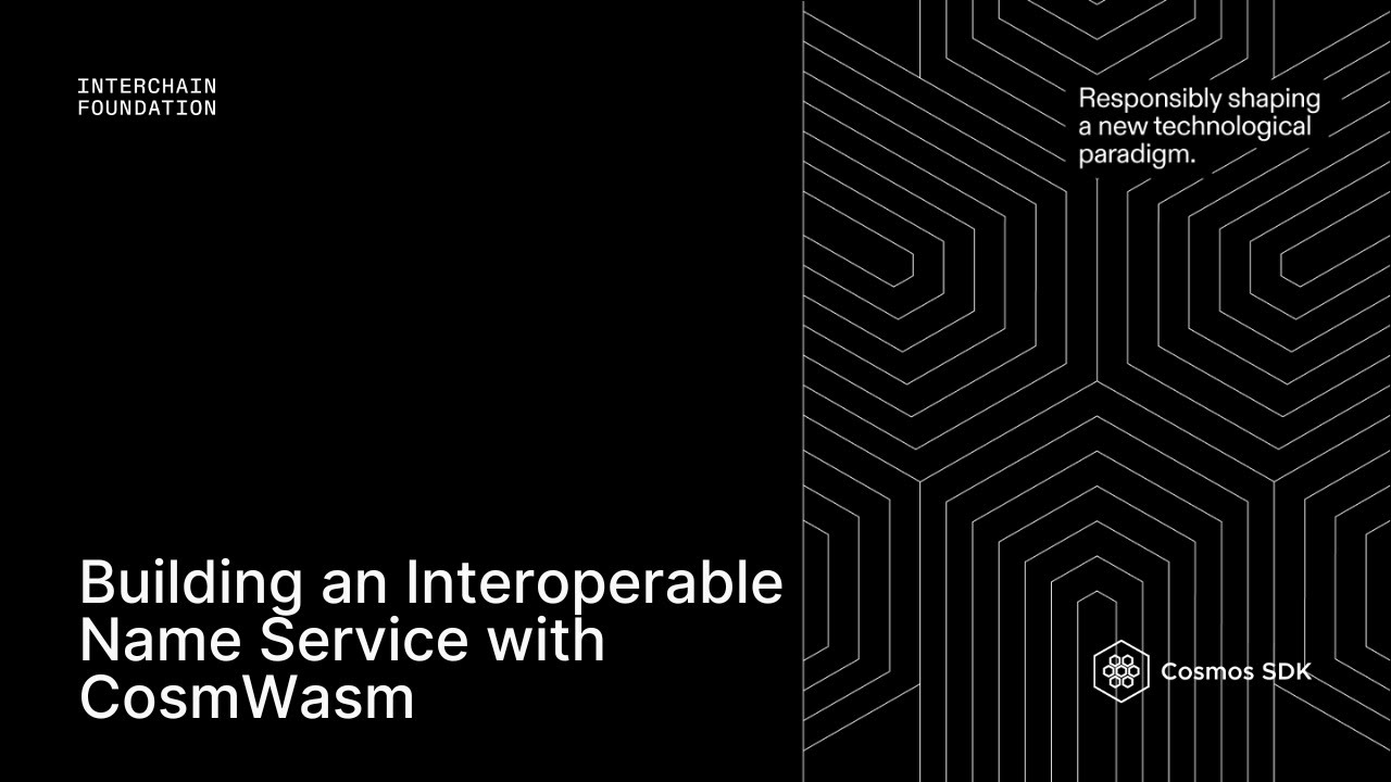 Interchain Stack: CosmWasm 'Building an Interoperable Name Service'