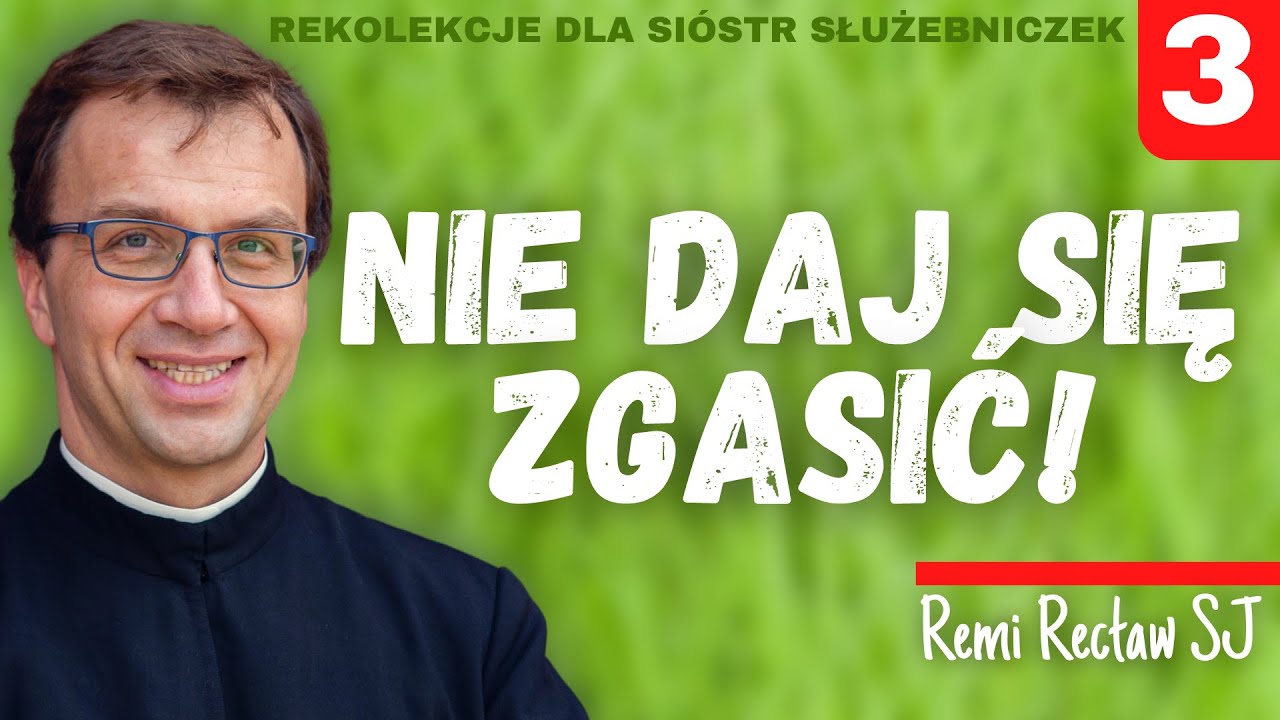 Nie daj się zgasić! | Remi Recław SJ