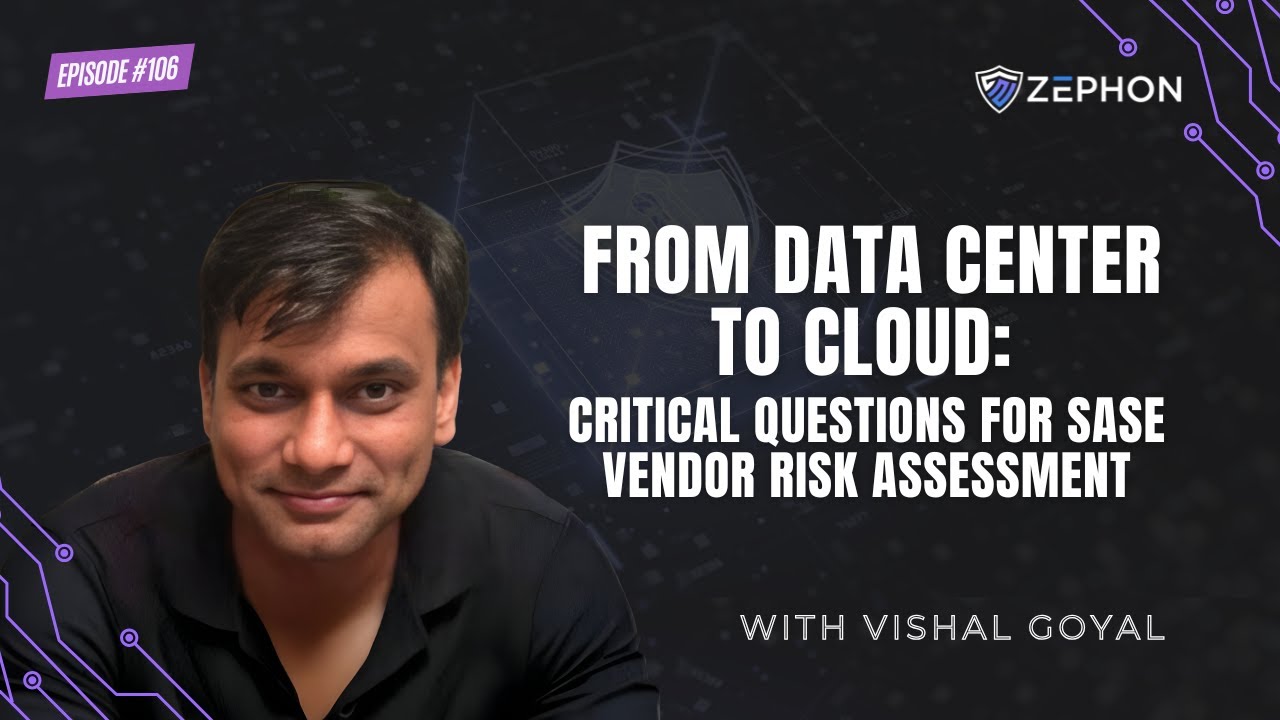 From Data Center to Cloud: Critical Questions for SASE Vendor Risk Assessment