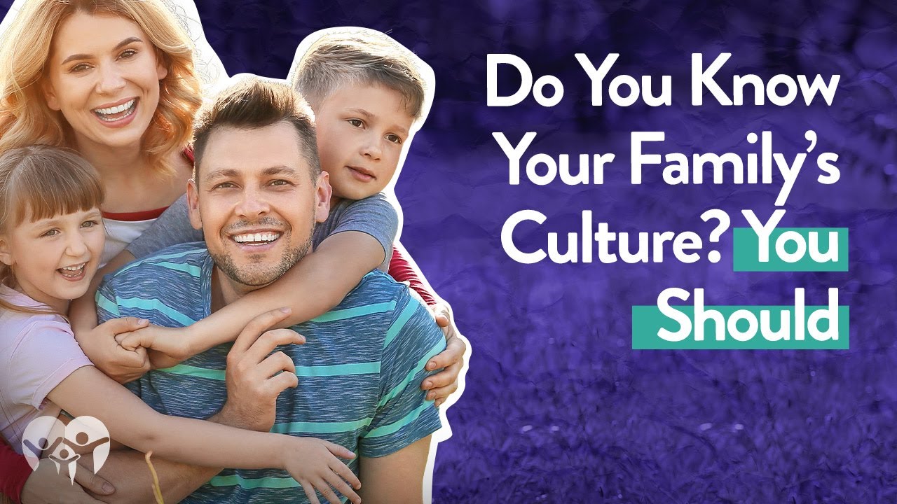 Family Culture Matters More Than You Know