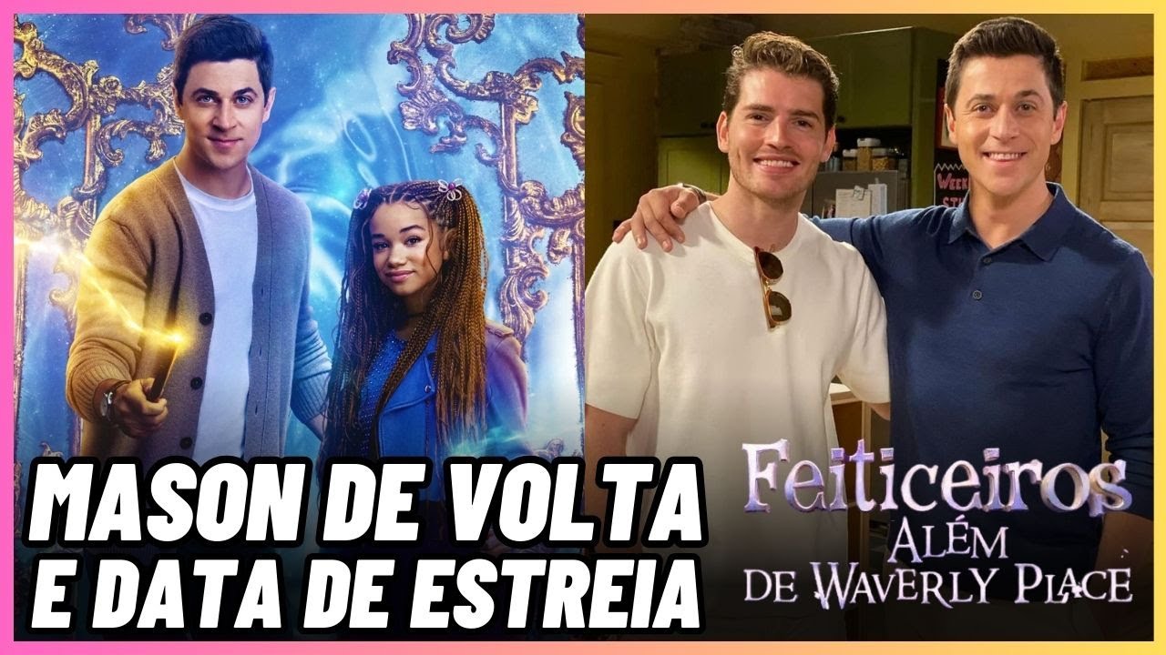 MASON de volta, ESTREIA no BRASIL e trailer de FEITICEIROS ALÉM DE WAVERLY PLACE