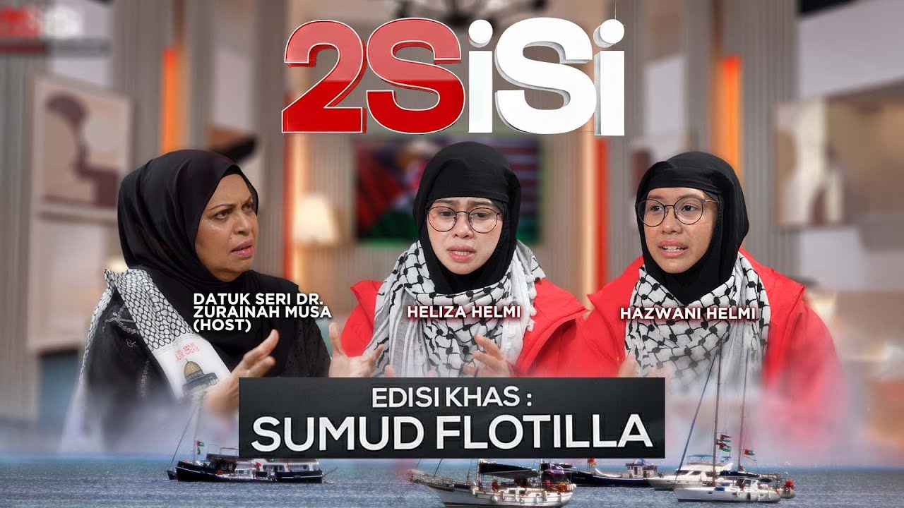 RANCANGAN 2 SISI (EDISI KHAS  SUMUD FLOTILLA) BERSAMA HELIZA HELMI DAN HAZWANI HELMI