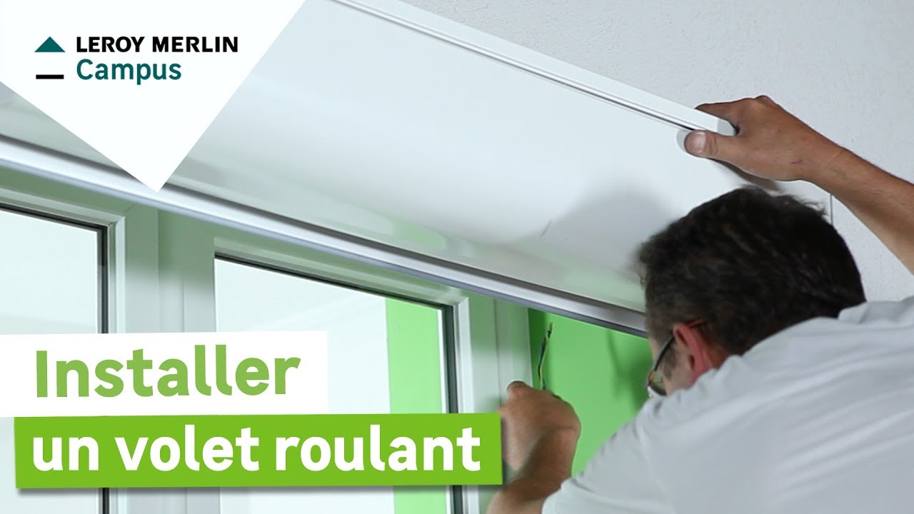 Comment installer un volet roulant ? Leroy Merlin