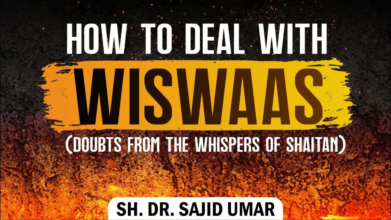 How to deal with wiswaas (doubts from the whispers of shaitan) - Sh. Dr. Sajid Umar #whispering #op