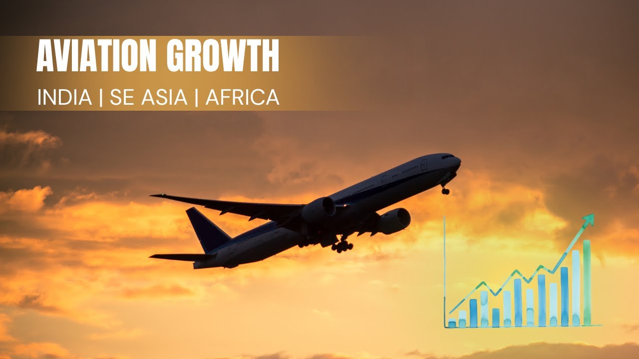 Aviation Growth in India, Southeast Asia, and Africa: Emerging Markets Driving the Future
