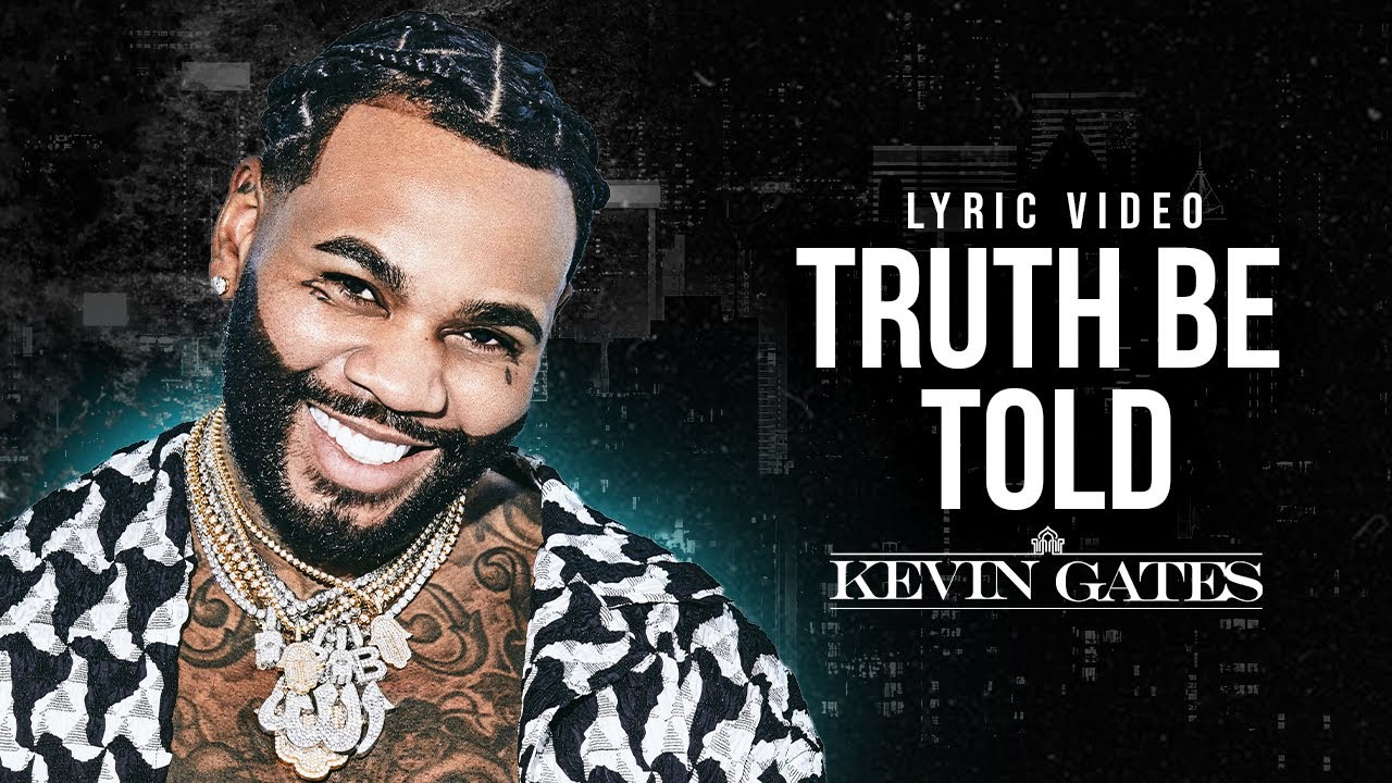 Kevin Gates - Truth Be Told (LYRICS)