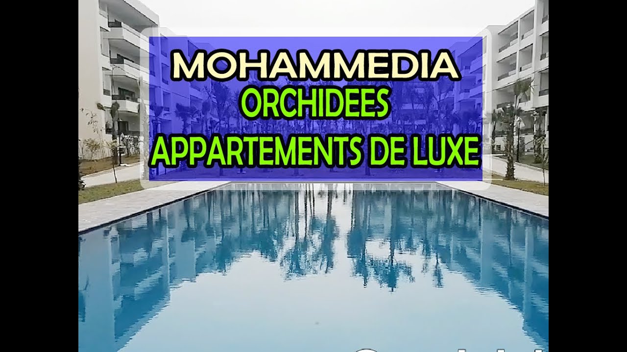 LES ORCHIDEES - MOHAMMEDIA -شقق رائعه بالمحمدية بمنظر بانورامي - MAGNIFIQUE DEUX GRANDE PISCINES