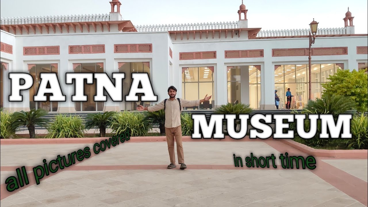 Patna museum || patna sangrahalaya || full details in short time all about of museum 