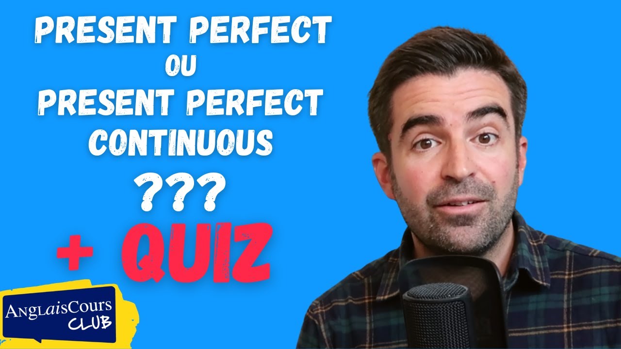 Faites le quiz !! Present Perfect ou Present Perfect Continuous ?