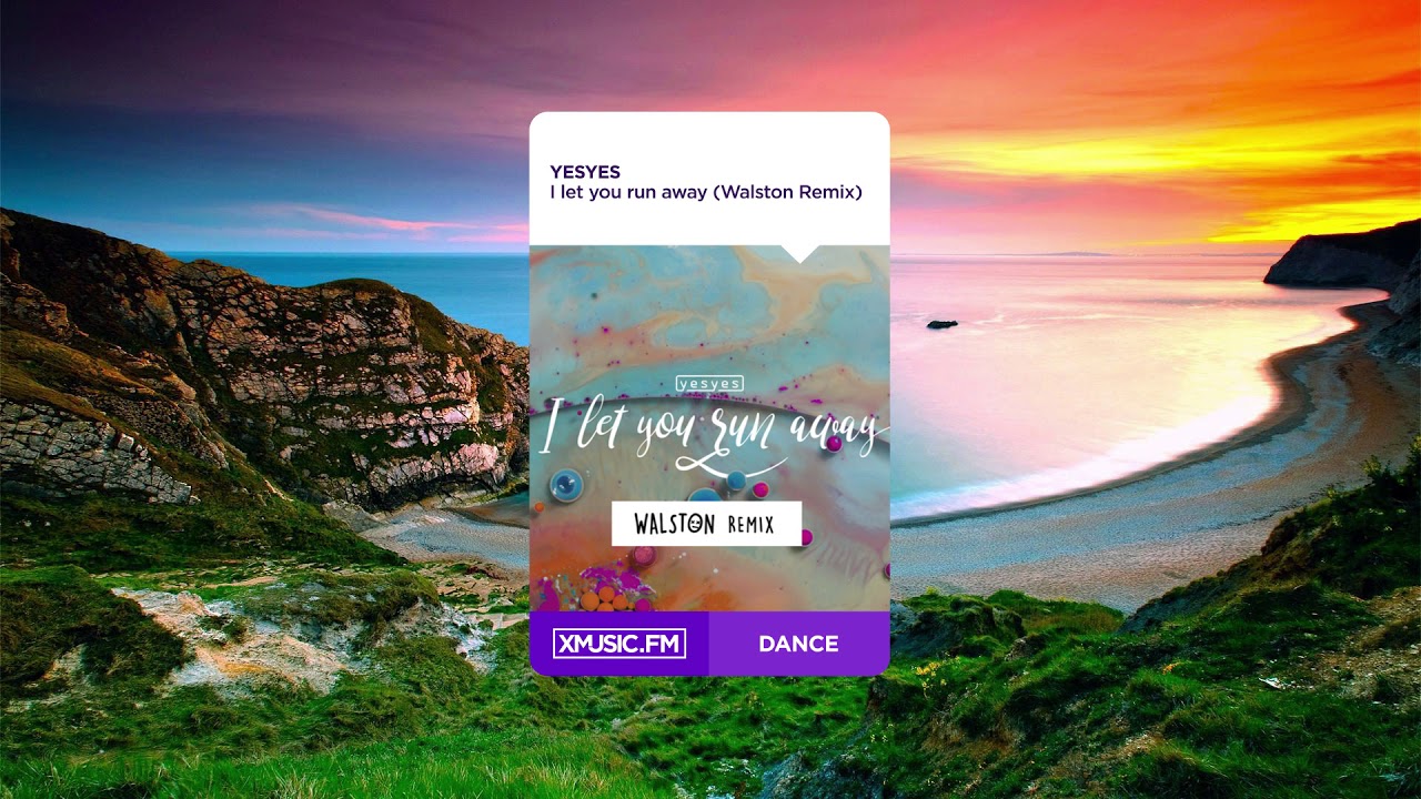 yesyes - I let you run away (Walston Remix)