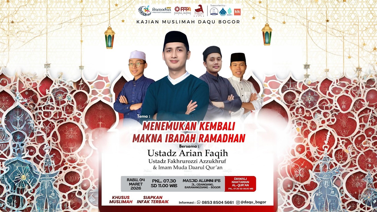 Menemukan Kembali Makna Ibadah Ramadhan   | Ust. Arian Faqih, Ust Fakhrurozzi | Musdaqu Bogor