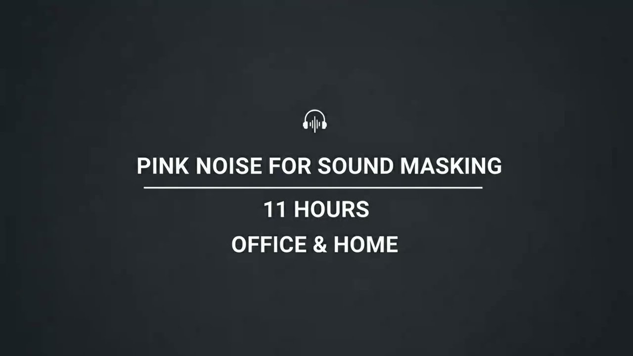 Pink Noise for Sound Masking | 11 Hours | Office & Home