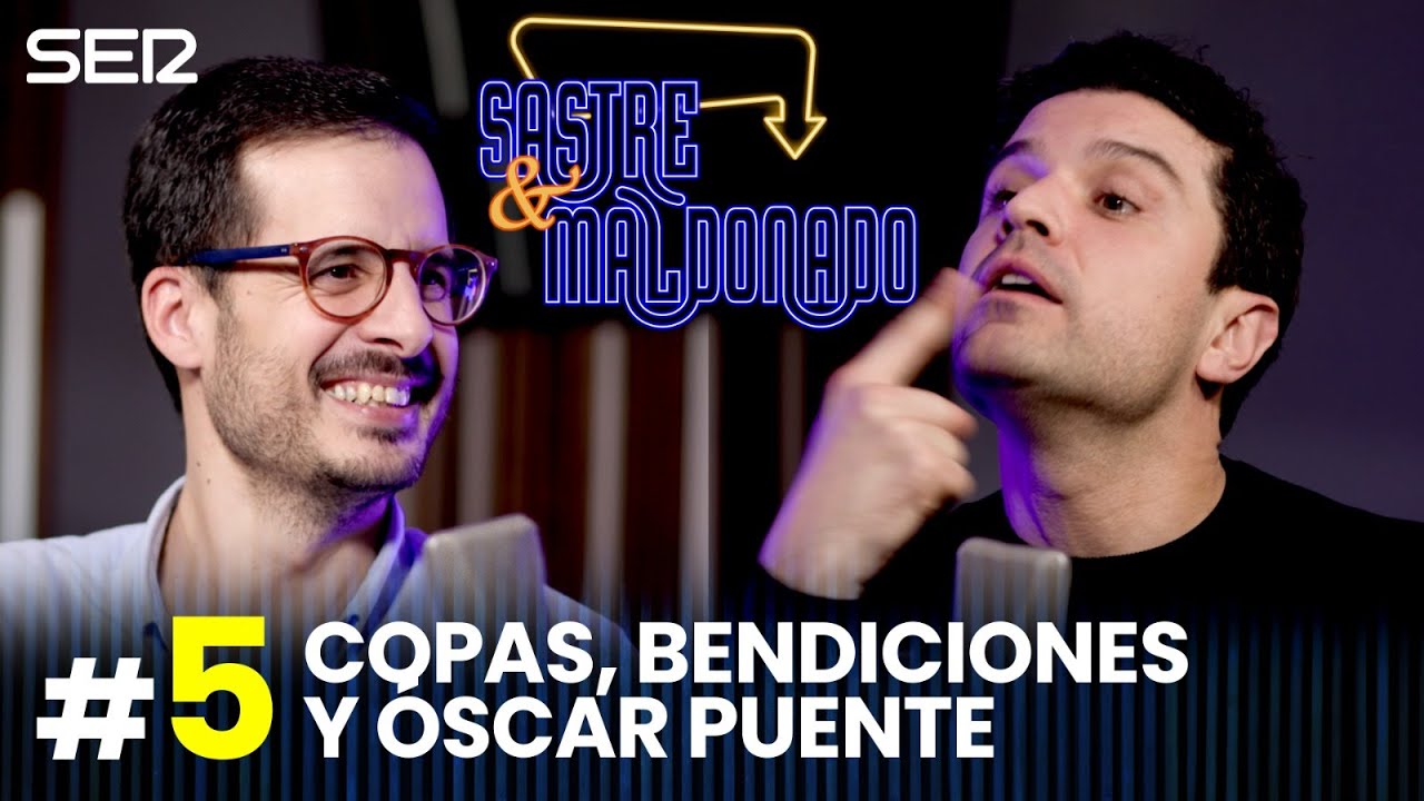SASTRE Y MALDONADO Episodio 5: Copas, bendiciones y Óscar Puente