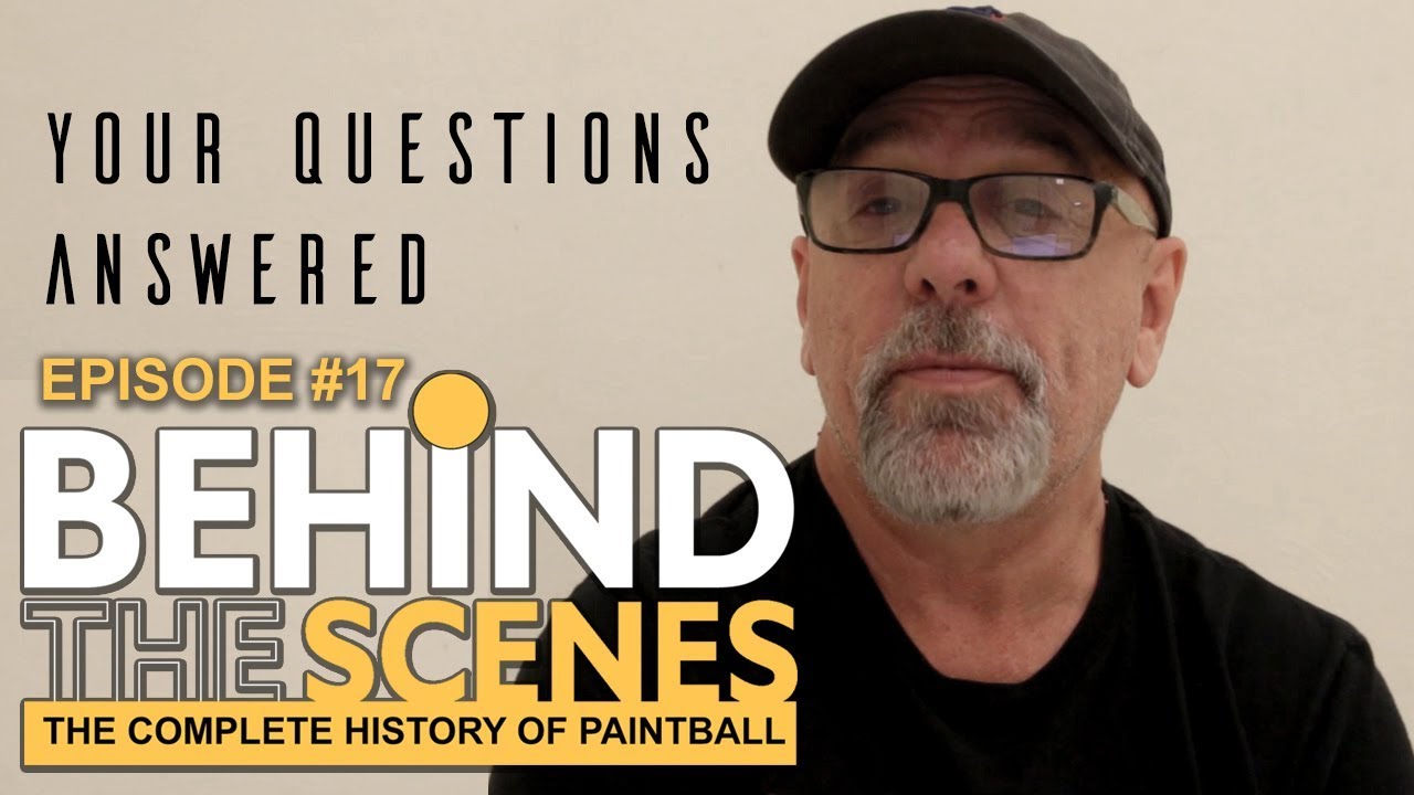 Behind The Scenes - Your Questions Answered - The Complete History of Paintball