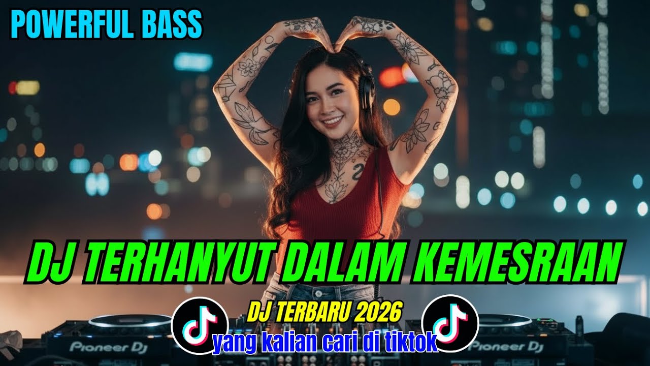 DJ TERHANYUT DALAM KEMESRAAN - POWERFUL BASS JEDAG JEDUG || DJ VIRAL TIKTOK TERBARU 2026 #007Reques