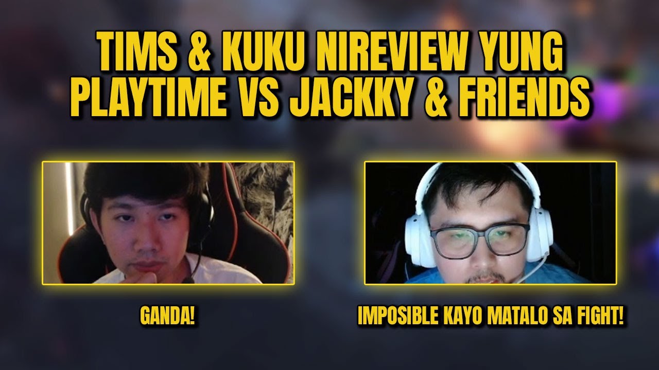 TIMS & KUKU NIREVIEW YUNG "PLAY TIME VS JACKKY AND FRIENDS"