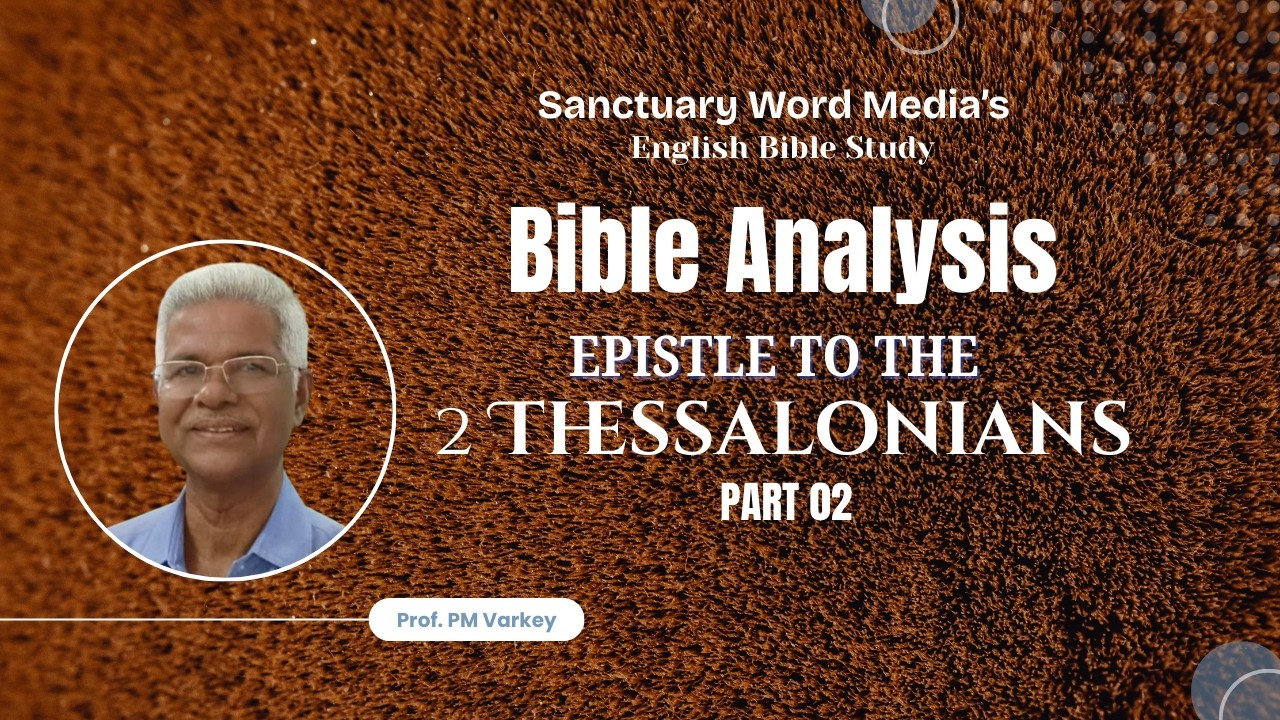 132. ПОСЛАНИЕ К 2 ФЕССАЛОНЦАМ | Часть 2 | Анализ Библии | Профессор П.М. Варкей