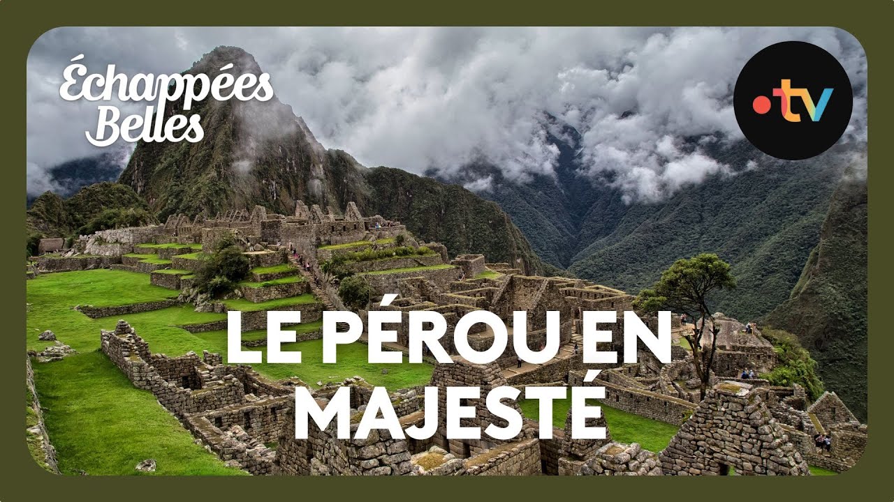Le Pérou en majesté - Échappées belles