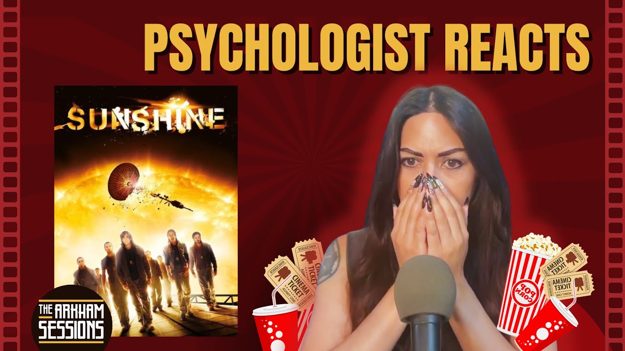 Sunshine (2007) - A Psychologist Reacts | The Arkham Sessions