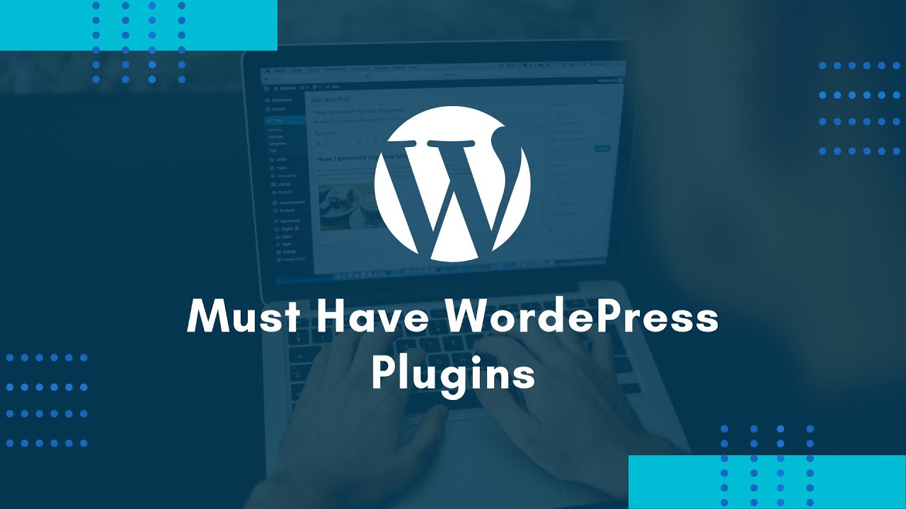 Top 10 Essential WordPress Plugins for Website and Blog 2019