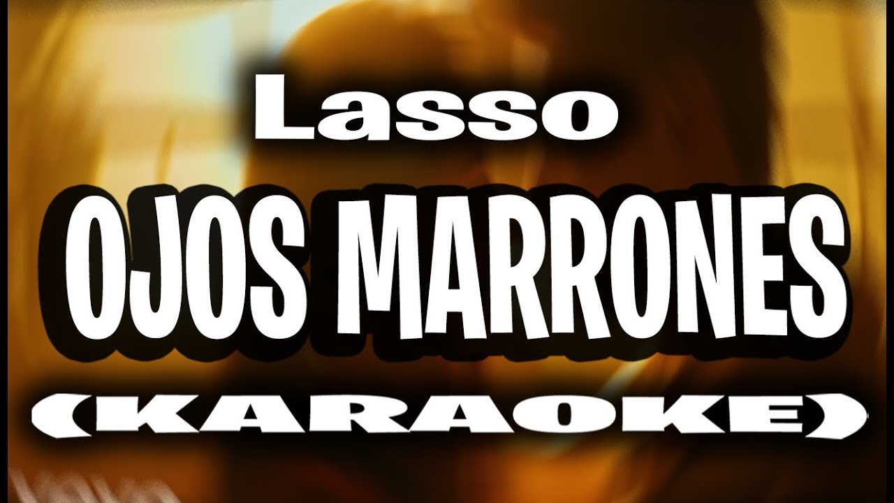 Lasso - Ojos Marrones (KARAOKE - INSTRUMENTAL)