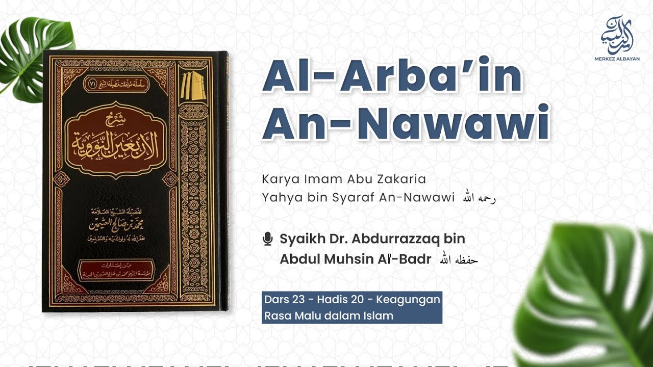 Kitab Arbain Nawawi: Keagungan Rasa Malu dalam Islam | Hadits ke 20 – Syaikh Dr. Abdurrazzaq Al-Badr
