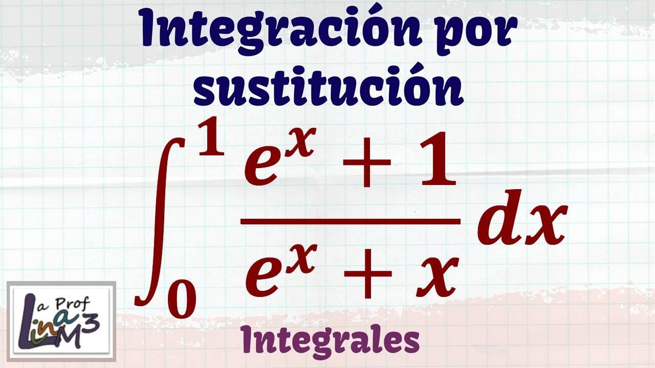 Integración por sustitución | Integración con e^x | La Prof Lina M3