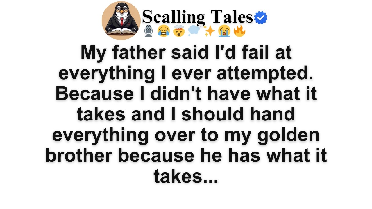 [FULL STORY]My father said I'd fail at everything I ever attempted. Because I didn't have what...