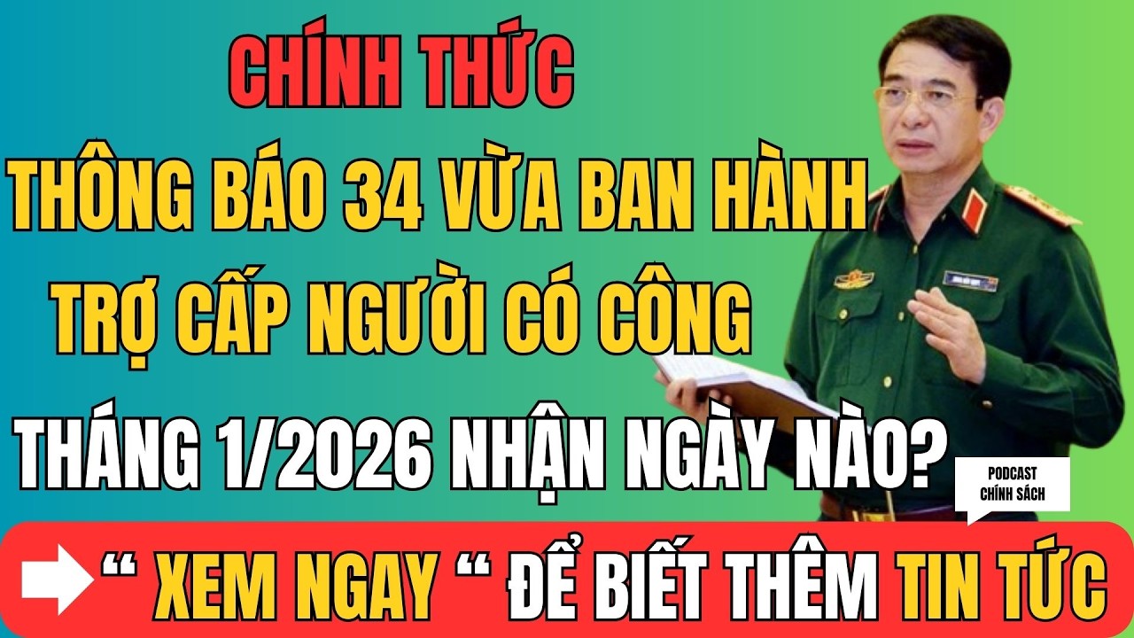 CHÍNH THỨC: Thông Báo 34 Vừa Ban Hành – Trợ Cấp Người Có Công Tháng 1/2026 Nhận Ngày Nào?