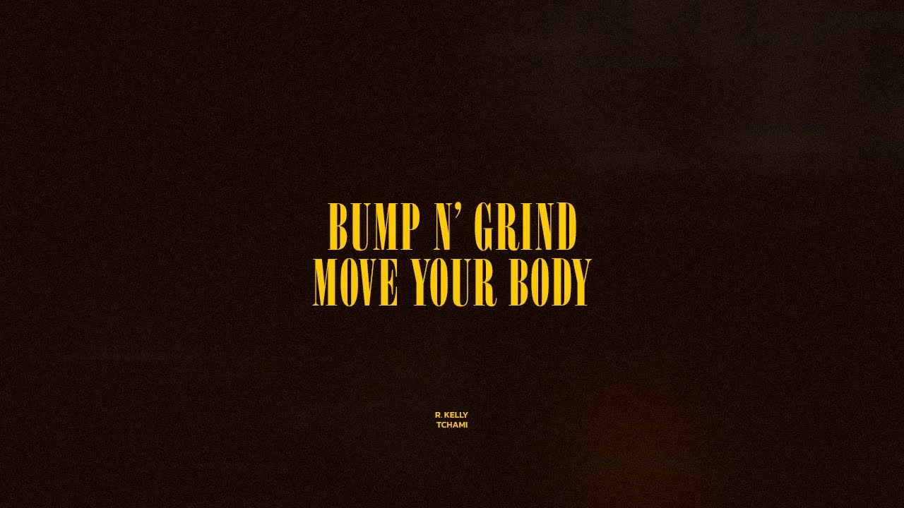 Bump n' Grind / Move Your Body