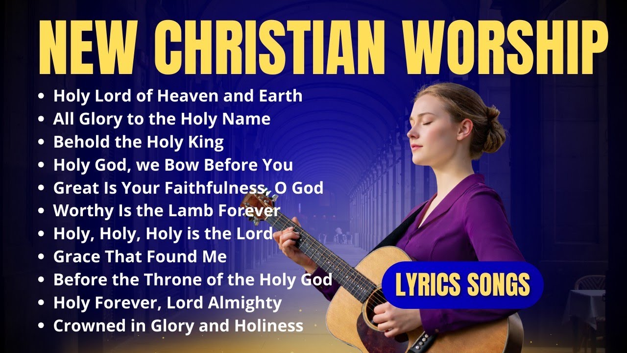 Holy Lord of Heaven and Earth || Best Christian Worship 2026 #bestchristianpraise #christianmusic 