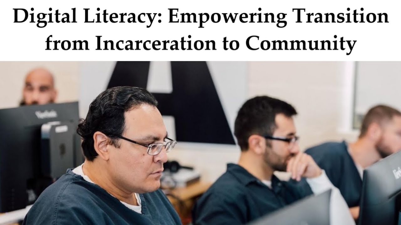 Digital Literacy: Empowering Transition from Incarceration to Community