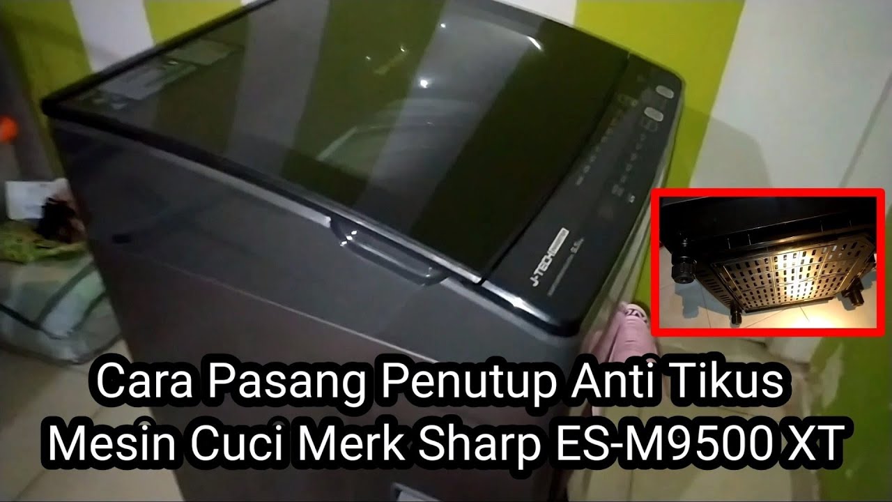 Cara Pasang Penutup Anti Tikus Mesin Cuci Merk Sharp ES-M9500 XT
