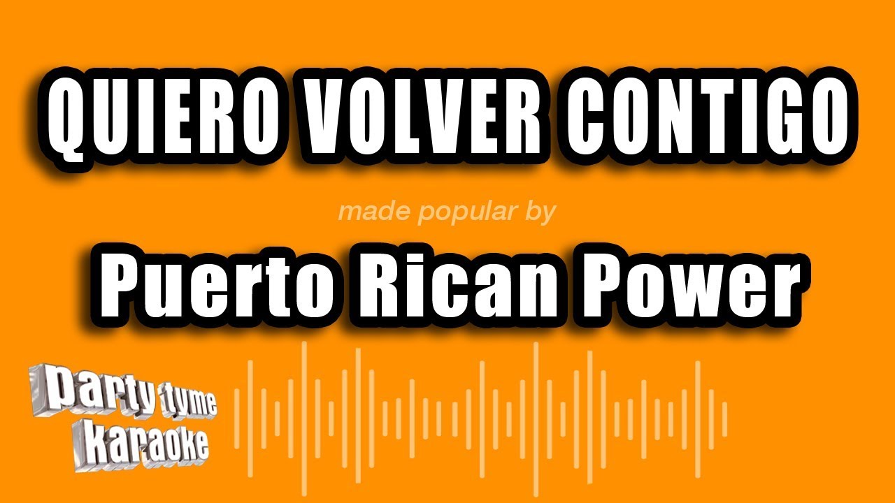 Puerto Rican Power - Quiero Volver Contigo (Versión Karaoke)