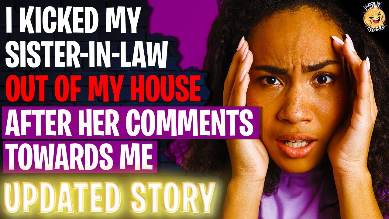 I Kicked My Sister-In-Law Out Of MY House After Her Comments | Reading Reddit