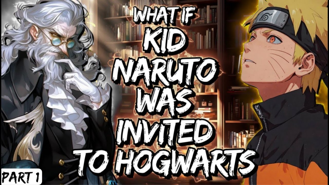 What If Kid Naruto Was Invited To Hogwarts Part 1