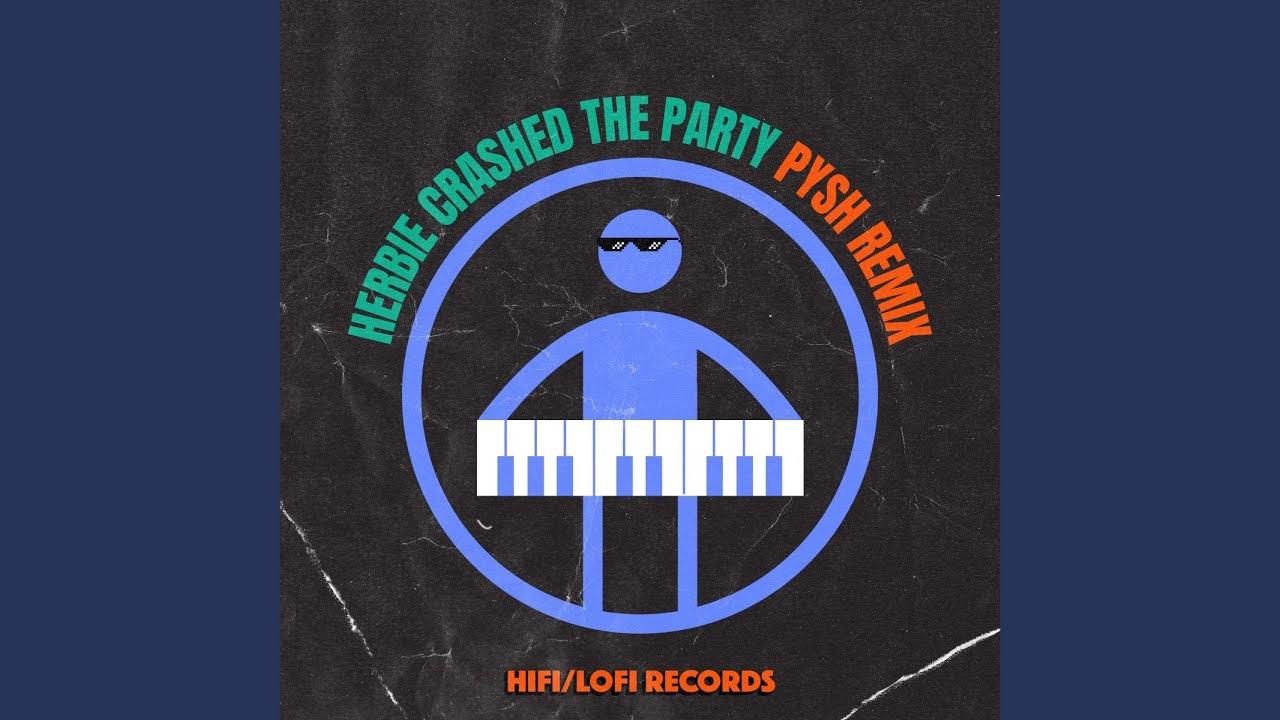 Herbie Crashed The Party (Pysh Remix)