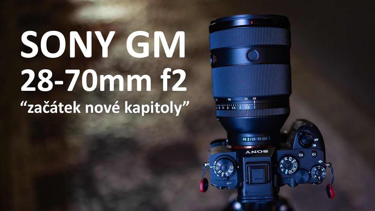 SONY GM 28-70mm f2: "Začátek nové kapitoly"
