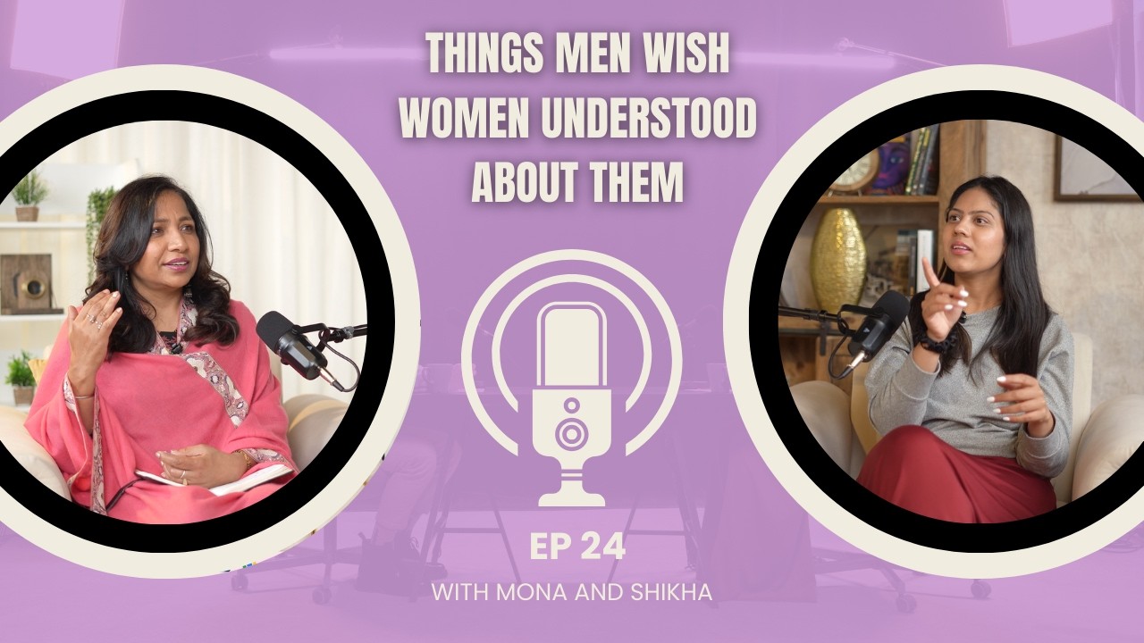 Ep 24: Things men wish women would understood about them | What the Gap ft. Shikha and Mona
