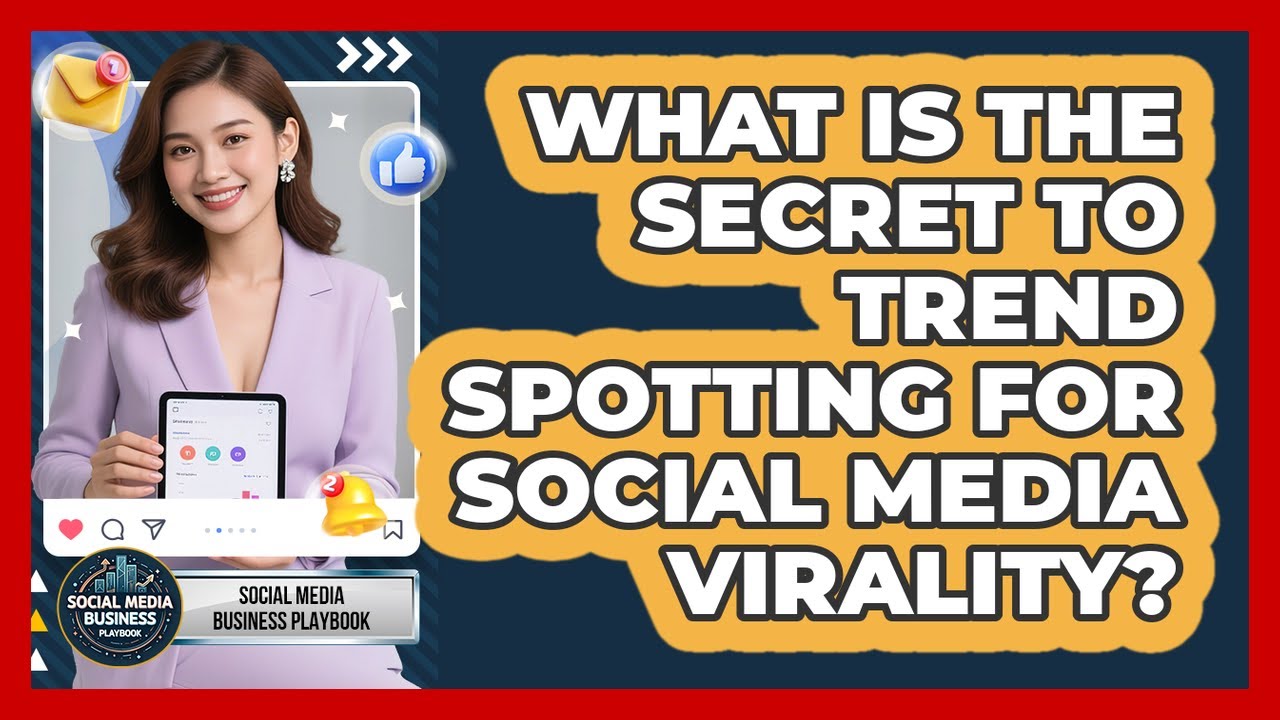 What Is The Secret To Trend Spotting For Social Media Virality? - Social Media Business Playbook