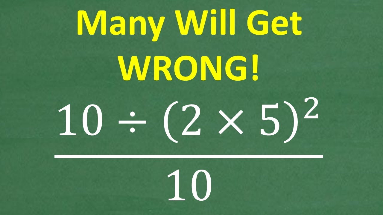 10 ÷ (2 × 5) squared over 10 = ? This Simple Math Problem Stumps A LOT of PEOPLE! Can You Solve?