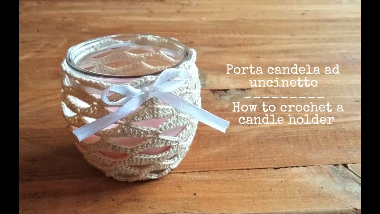 Portacandela ad Uncinetto | How to crochet a candle holder